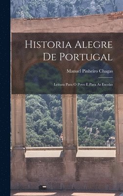 bokomslag Historia Alegre De Portugal; Leitura Para O Povo E Para As Escolas