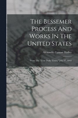 The Bessemer Process And Works In The United States 1