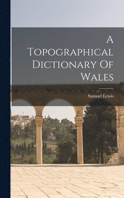 Topographical Dictionary Of Wales