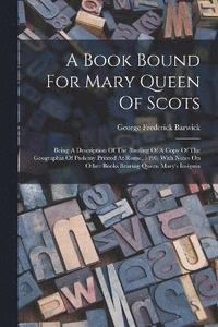 bokomslag A Book Bound For Mary Queen Of Scots