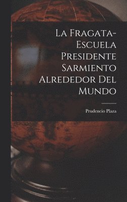 Fragata-escuela Presidente Sarmiento Alrededor Del Mundo