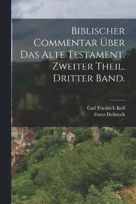 bokomslag Biblischer Commentar über das alte Testament. Zweiter Theil. Dritter Band.