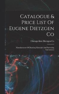 bokomslag Catalogue & Price List Of Eugene Dietzgen Co