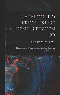 Catalogue & Price List Of Eugene Dietzgen Co 1