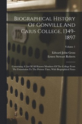 bokomslag Biographical History Of Gonville And Caius College, 1349-1897