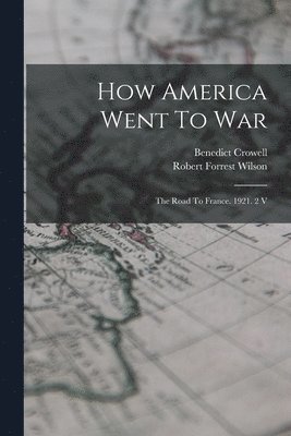 bokomslag How America Went To War