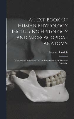 Text-book Of Human Physiology Including Histology And Microscopical Anatomy