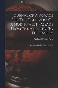 bokomslag Journal Of A Voyage For The Discovery Of A North-west Passage From The Atlantic To The Pacific