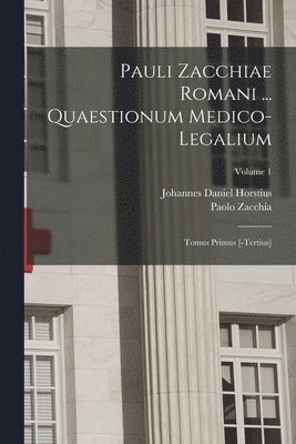 bokomslag Pauli Zacchiae Romani ... Quaestionum Medico-legalium