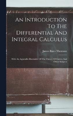 bokomslag Introduction To The Differential And Integral Calculus