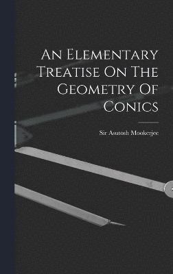 bokomslag An Elementary Treatise On The Geometry Of Conics