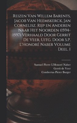 Veer Gerrit De - Reizen van Willem Barents, Jacob van Heemskerck, Jan Cornelisz. Rijp en anderen naar het Noorden (1594-1597) verhaald door Gerrit de Veer, uitg. door S.P. L'Honoré Naber Volume Deel. 1, Inbunden
