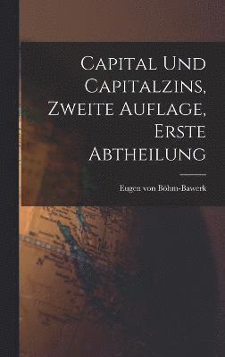 bokomslag Capital und Capitalzins, Zweite Auflage, Erste Abtheilung