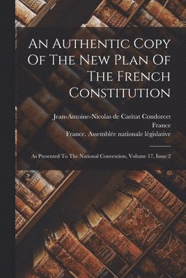 An Authentic Copy Of The New Plan Of The French Constitution 1