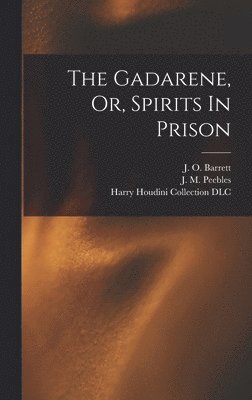 Gadarene, Or, Spirits In Prison