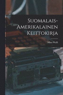 Suomalais-amerikalainen Keittokirja 1