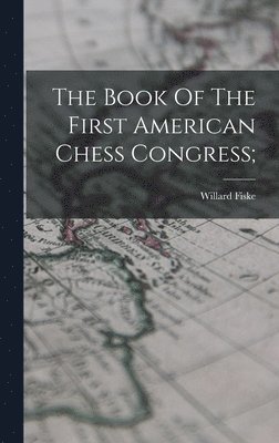 bokomslag Book Of The First American Chess Congress;