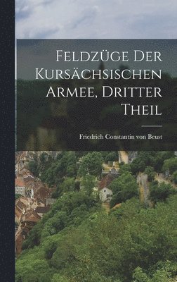 bokomslag Feldzüge der kursächsischen Armee, Dritter Theil