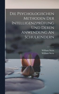 bokomslag Die Psychologischen Methoden Der Intelligenzprfung Und Deren Anwendung An Schulkindern