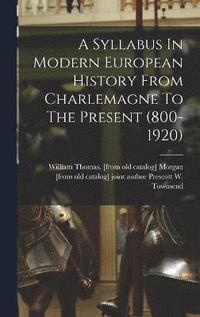 bokomslag A Syllabus In Modern European History From Charlemagne To The Present (800-1920)