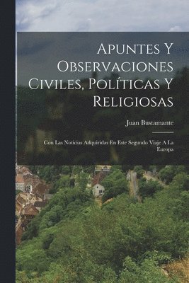 bokomslag Apuntes Y Observaciones Civiles, Polticas Y Religiosas