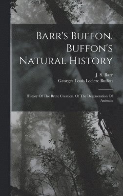 Barr's Buffon. Buffon's Natural History 1