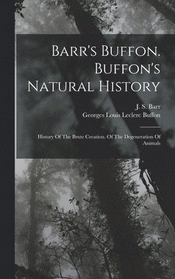 Barr's Buffon. Buffon's Natural History