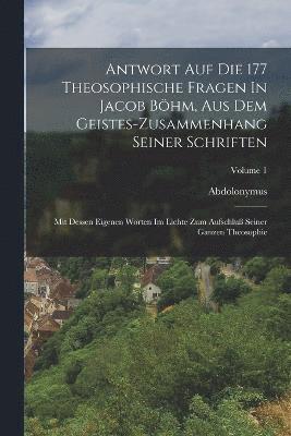 bokomslag Antwort Auf Die 177 Theosophische Fragen In Jacob Bhm, Aus Dem Geistes-zusammenhang Seiner Schriften