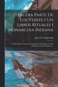 bokomslag Tercera Parte De Los Veinte I Un Libros Rituales I Monarchia Indiana