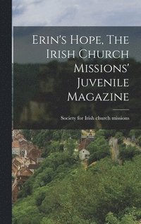 bokomslag Erin's Hope, The Irish Church Missions' Juvenile Magazine