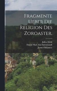 bokomslag Fragmente ueber die Religion des Zoroaster.