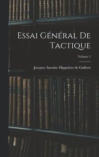 bokomslag Essai Général De Tactique; Volume 1