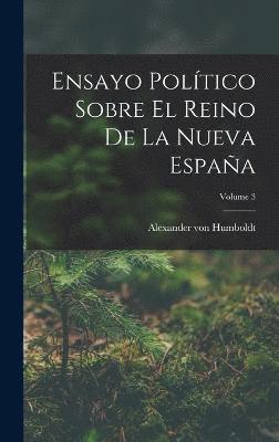bokomslag Ensayo Político Sobre El Reino De La Nueva España; Volume 3
