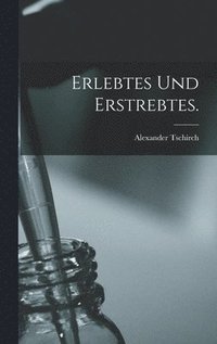 bokomslag Erlebtes und Erstrebtes.