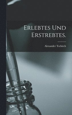 bokomslag Erlebtes und Erstrebtes.