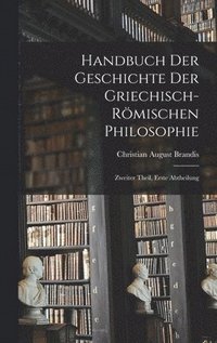 bokomslag Handbuch der Geschichte der Griechisch-Rmischen Philosophie