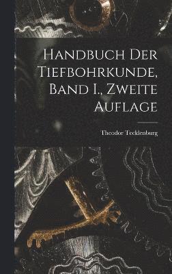 bokomslag Handbuch der Tiefbohrkunde, Band I., zweite Auflage