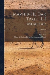bokomslag Mavhib-i il dar trkh-i l-i Muaffar; Volume 1