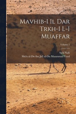 bokomslag Mavhib-i il dar trkh-i l-i Muaffar; Volume 1