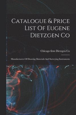 Catalogue & Price List Of Eugene Dietzgen Co 1