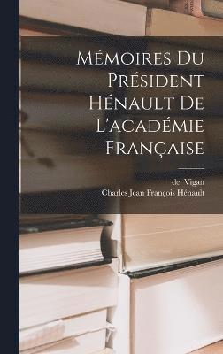 bokomslag Mmoires Du Prsident Hnault De L'acadmie Franaise