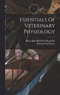 bokomslag Essentials Of Veterinary Physiology