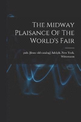 The Midway Plaisance Of The World's Fair 1