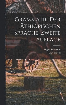 August Dillmann, Carl Bezold - Grammatik der äthiopischen Sprache, zweite Auflage, Inbunden