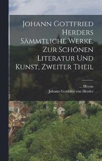 bokomslag Johann Gottfried Herders smmtliche Werke. Zur schnen Literatur und Kunst, Zweiter Theil