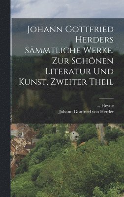 Johann Gottfried Herders smmtliche Werke. Zur schnen Literatur und Kunst, Zweiter Theil 1