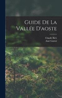 bokomslag Guide De La Valle D'aoste