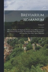 bokomslag Breviarium Romanum: Officia In Navitate Et Epiphania Domini. Cum Officiis Festorum Infra Octavas Occurrentium. Secundum Breviarium Romanum