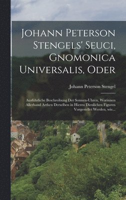 bokomslag Johann peterson Stengels' seuci, Gnomonica Universalis, Oder