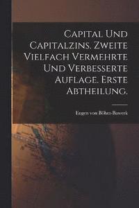 bokomslag Capital und Capitalzins. Zweite vielfach vermehrte und verbesserte Auflage. Erste Abtheilung.